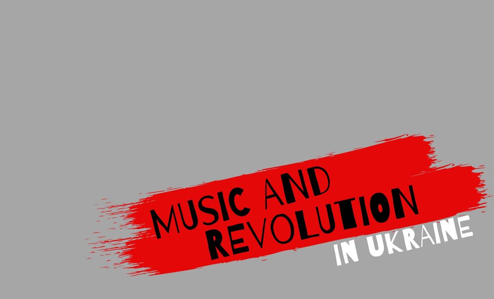 Music and Revolution in Ukraine 